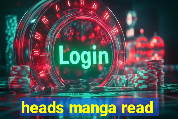 heads manga read